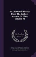 An Universal History, From The Earliest Account Of Time, Volume 32