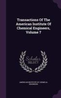 Transactions Of The American Institute Of Chemical Engineers, Volume 7
