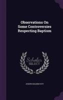 Observations On Some Controversies Respecting Baptism