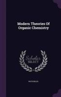 Modern Theories Of Organic Chemistry