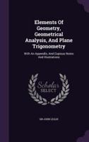 Elements Of Geometry, Geometrical Analysis, And Plane Trigonometry