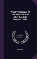 What To Observe At The Bed-Side And After Death In Medical Cases