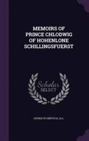 Memoirs of Prince Chlodwig of Hohenlone Schillingsfuerst