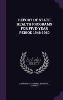 Report of State Health Programs for Five-Year Period 1946-1950