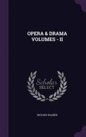 Opera & Drama Volumes - II