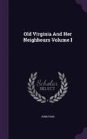 Old Virginia And Her Neighbours Volume I