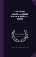 Secularism Unphilosophical Immoral And Anti Social