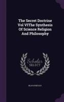 The Secret Doctrine Vol VIThe Synthesis Of Science Religion And Philosophy