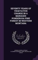 Seventy Years of Vegetative Change in a Managed Ponderosa Pine Forest in Western Montana