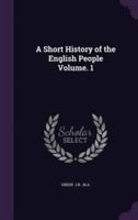 A Short History of the English People Volume. 1