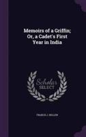 Memoirs of a Griffin; Or, a Cadet's First Year in India