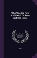 Who Was the First Architect? Or, Bees and Bee-Hives