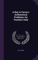 A Key to Farrar's Arithmetical Problems, for Teachers Only
