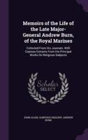 Memoirs of the Life of the Late Major-General Andrew Burn, of the Royal Marines