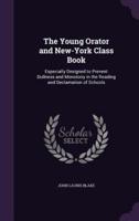 The Young Orator and New-York Class Book