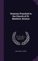 Sermons Preached in the Church of St. Matthew, Brixton