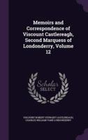 Memoirs and Correspondence of Viscount Castlereagh, Second Marquess of Londonderry, Volume 12