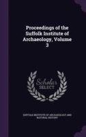 Proceedings of the Suffolk Institute of Archaeology, Volume 3