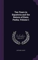 Ten Years in Equatoria and the Return of Emin Pasha, Volume 1