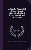 A Popular Account of Discoveries at Nineveh, Abridged [From Nineveh and Its Remains]