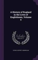 A History of England in the Lives of Englishmen, Volume 5