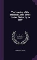 The Leasing of the Mineral Lands of the United States Up to 1850