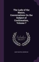The Lady of the Manor, Conversations On the Subject of Confirmation, Volume 7
