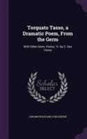 Torquato Tasso, a Dramatic Poem, From the Germ
