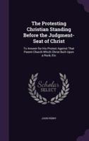 The Protesting Christian Standing Before the Judgment-Seat of Christ