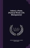 Oxford, a Poem. (Poetical Works of R. Montgomery)