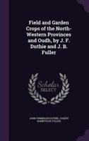 Field and Garden Crops of the North-Western Provinces and Oudh, by J. F. Duthie and J. B. Fuller
