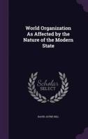 World Organization As Affected by the Nature of the Modern State