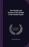 The Wealth and Income of the People of the United States