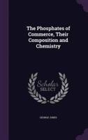 The Phosphates of Commerce, Their Composition and Chemistry