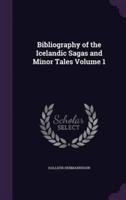 Bibliography of the Icelandic Sagas and Minor Tales Volume 1