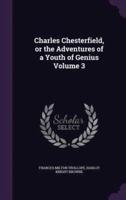 Charles Chesterfield, or the Adventures of a Youth of Genius Volume 3