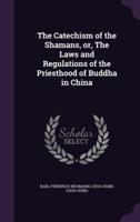 The Catechism of the Shamans, or, The Laws and Regulations of the Priesthood of Buddha in China