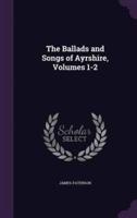 The Ballads and Songs of Ayrshire, Volumes 1-2