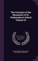 The Cartulary of the Monastery of St. Frideswide at Oxford Volume 31