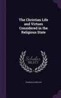 The Christian Life and Virtues Considered in the Religious State