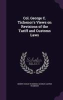 Col. George C. Tichenor's Views on Revisions of the Tariff and Customs Laws