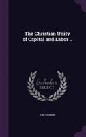 The Christian Unity of Capital and Labor ..