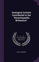 Zoological Articles Contributed to the "Encyclopaedia Britannica"