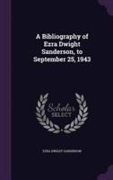 A Bibliography of Ezra Dwight Sanderson, to September 25, 1943