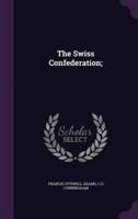 The Swiss Confederation;