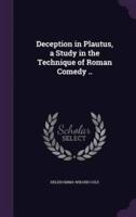 Deception in Plautus, a Study in the Technique of Roman Comedy ..