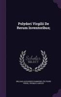 Polydori Virgilii De Rerum Inventoribus;