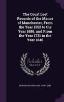 The Court Leet Records of the Manor of Manchester, From the Year 1552 to the Year 1686, and From the Year 1731 to the Year 1846