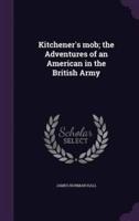 Kitchener's Mob; the Adventures of an American in the British Army