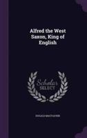 Alfred the West Saxon, King of English